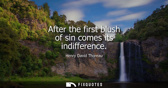 Small: After the first blush of sin comes its indifference