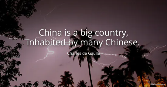 China is a big country, inhabited by many Chinese