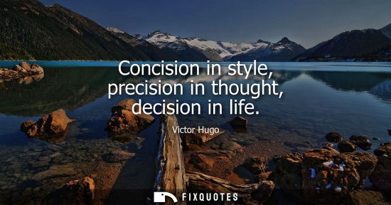 Small: Concision in style, precision in thought, decision in life