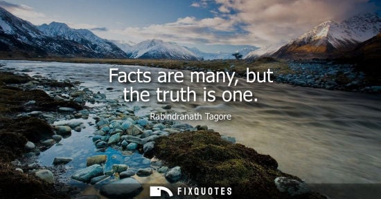 Small: Facts are many, but the truth is one