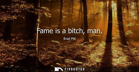 Small: Fame is a bitch, man