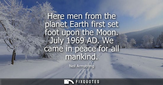 Small: Here men from the planet Earth first set foot upon the Moon. July 1969 AD. We came in peace for all mankind