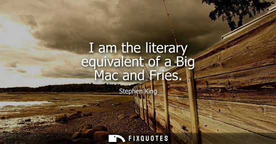 Small: I am the literary equivalent of a Big Mac and Fries