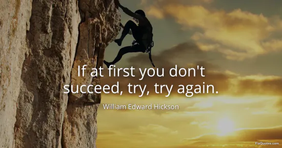 If at first you don't succeed, try, try again