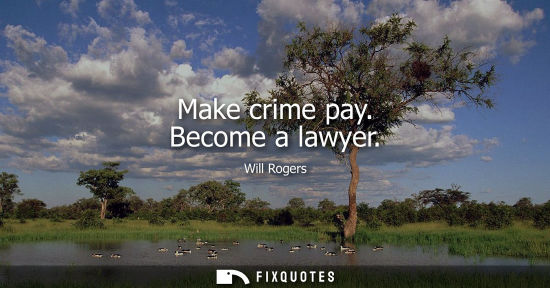 Small: Make crime pay. Become a lawyer