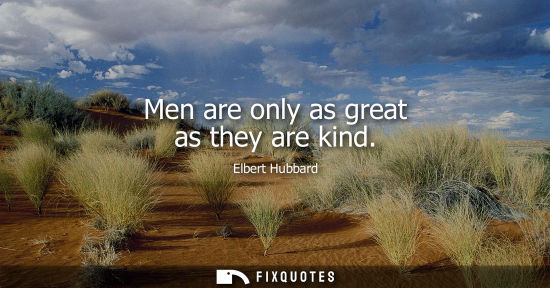 Small: Men are only as great as they are kind