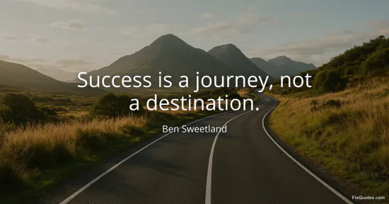 Success is a journey, not a destination