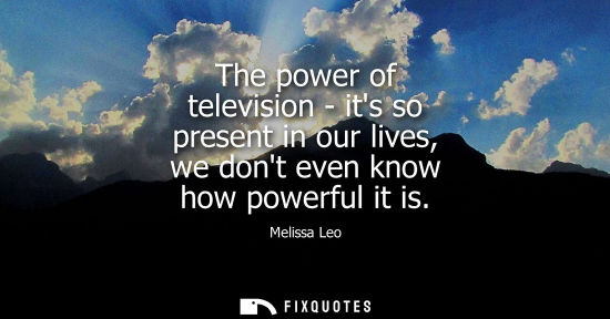 Small: The power of television - its so present in our lives, we dont even know how powerful it is