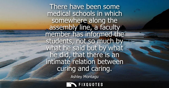 Small: There have been some medical schools in which somewhere along the assembly line, a faculty member has i