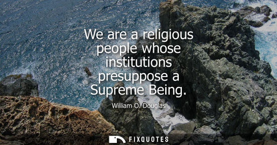 Small: We are a religious people whose institutions presuppose a Supreme Being