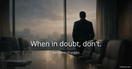 When in doubt, don't