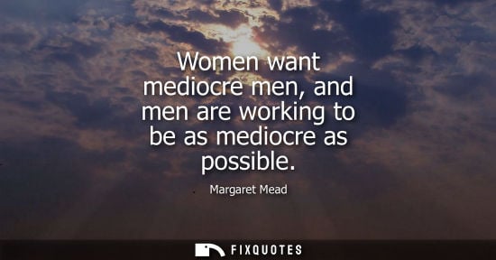 Small: Women want mediocre men, and men are working to be as mediocre as possible