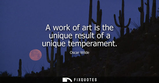 Small: A work of art is the unique result of a unique temperament