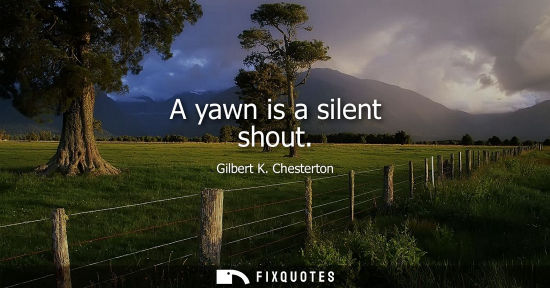 Small: A yawn is a silent shout