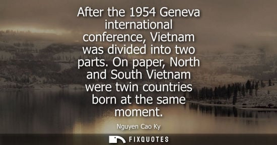 Small: After the 1954 Geneva international conference, Vietnam was divided into two parts. On paper, North and South 