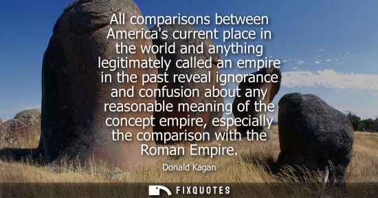 Small: All comparisons between Americas current place in the world and anything legitimately called an empire 