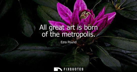 Small: All great art is born of the metropolis
