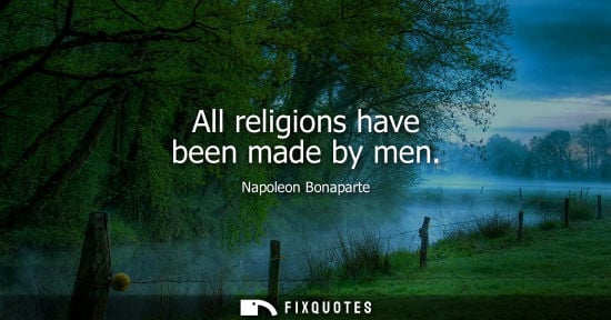 Small: All religions have been made by men