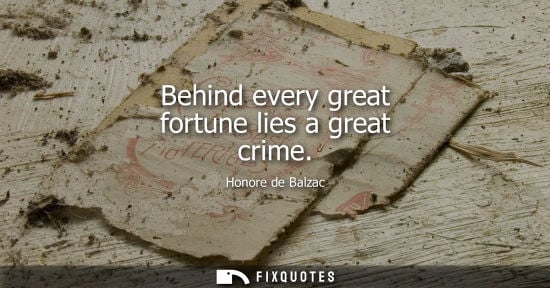 Small: Behind every great fortune lies a great crime