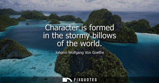 Small: Character is formed in the stormy billows of the world