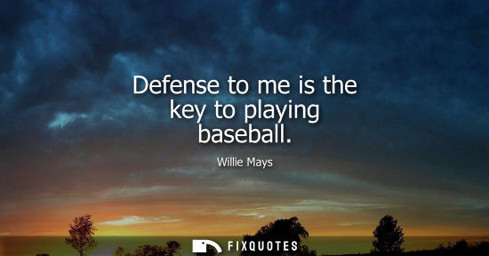 Small: Defense to me is the key to playing baseball