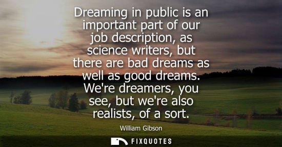 Small: Dreaming in public is an important part of our job description, as science writers, but there are bad d