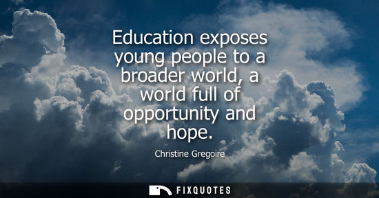 Small: Education exposes young people to a broader world, a world full of opportunity and hope