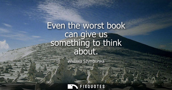 Small: Even the worst book can give us something to think about