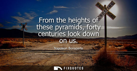 Small: From the heights of these pyramids, forty centuries look down on us