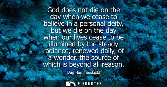 Small: God does not die on the day when we cease to believe in a personal deity, but we die on the day when ou