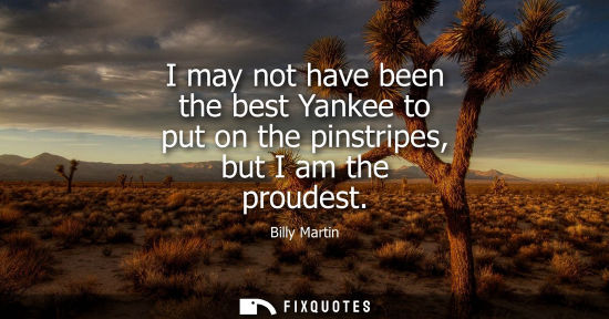 Small: I may not have been the best Yankee to put on the pinstripes, but I am the proudest