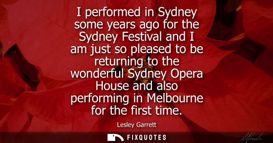 Small: I performed in Sydney some years ago for the Sydney Festival and I am just so pleased to be returning to the w