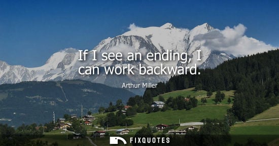 Small: If I see an ending, I can work backward