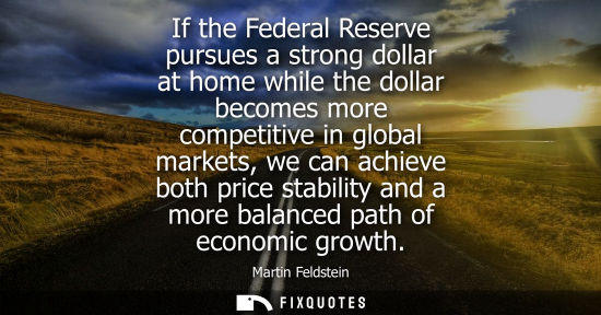 Small: If the Federal Reserve pursues a strong dollar at home while the dollar becomes more competitive in global mar