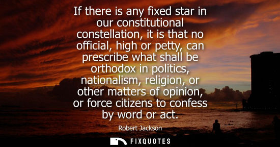 Small: If there is any fixed star in our constitutional constellation, it is that no official, high or petty, can pre
