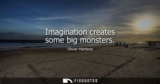 Small: Imagination creates some big monsters