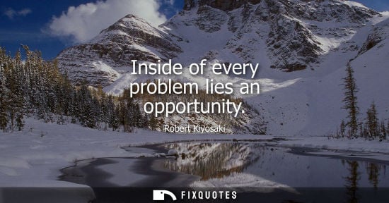 Small: Inside of every problem lies an opportunity
