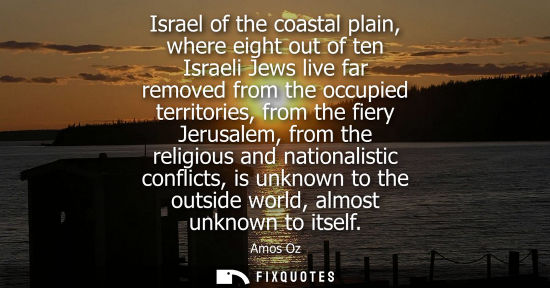 Small: Israel of the coastal plain, where eight out of ten Israeli Jews live far removed from the occupied ter