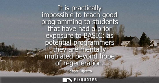 Small: It is practically impossible to teach good programming to students that have had a prior exposure to BA