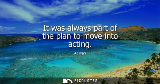 Small: It was always part of the plan to move into acting