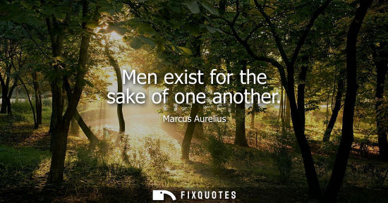 Small: Men exist for the sake of one another