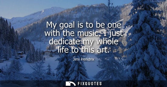 Small: My goal is to be one with the music. I just dedicate my whole life to this art