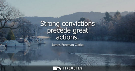 Small: Strong convictions precede great actions