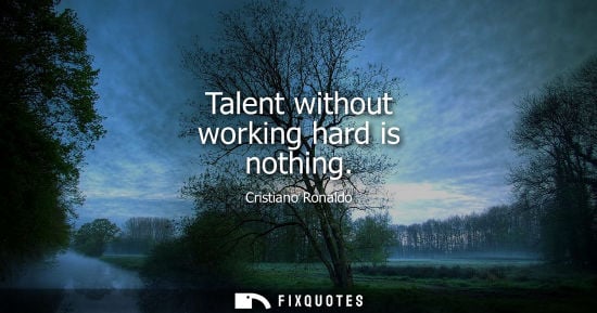 Small: Talent without working hard is nothing