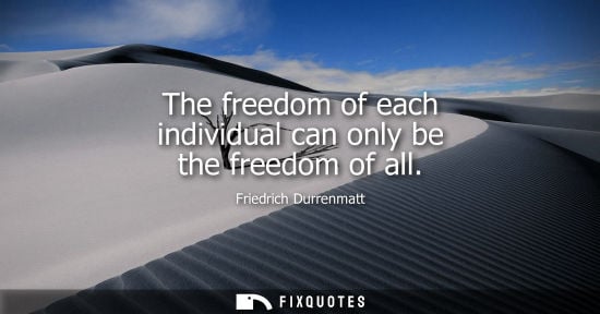 Small: The freedom of each individual can only be the freedom of all