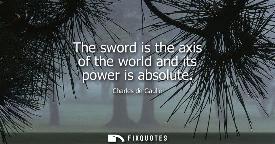 Small: The sword is the axis of the world and its power is absolute