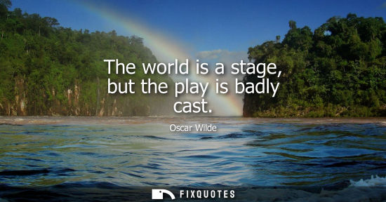 Small: The world is a stage, but the play is badly cast
