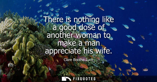 Small: There is nothing like a good dose of another woman to make a man appreciate his wife